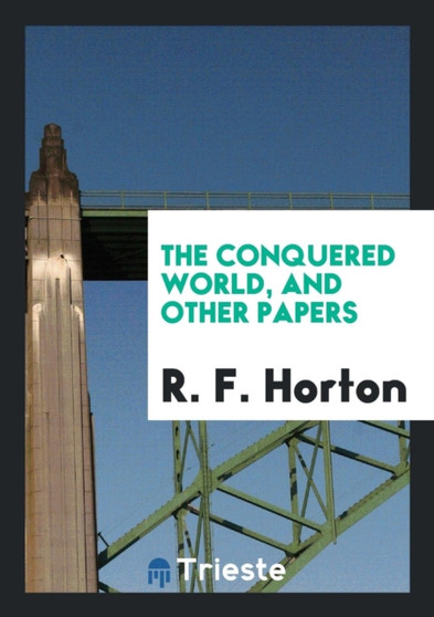 The Conquered World, and Other Papers by R F Horton - Paperback