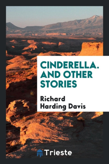Cinderella, and Other Stories by Richard Harding Davis - Paperback