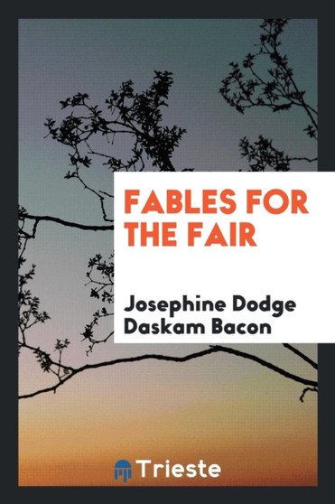 Fables for the Fair by Josephine Dodge Daskam Bacon - Paperback