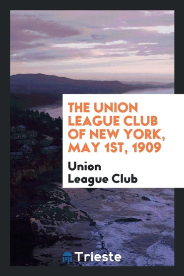 The Union League Club of New York, May 1st, 1909 by Union League Club - Paperback
