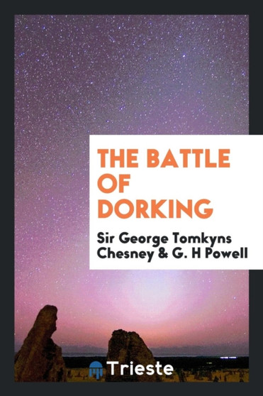 The Battle of Dorking by Sir George Tomkyns Chesney - Paperback