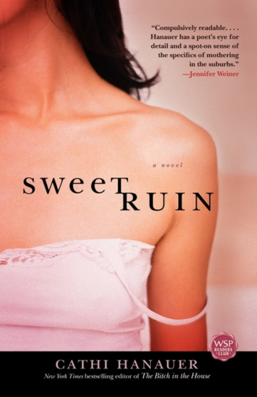 Sweet Ruin : A Novel by Cathi Hanauer - Paperback