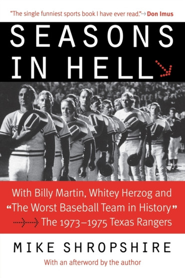 Seasons in Hell : With Billy Martin, Whitey Herzog and "The Worst Baseball Team in History"???The 1973???1975 Texas Rangers by Mike Shropshire - Paperback