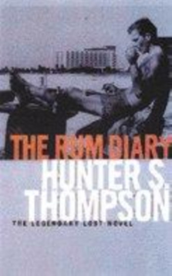 The Rum Diary : The Long-lost Novel by Hunter S. Thompson - Hardback