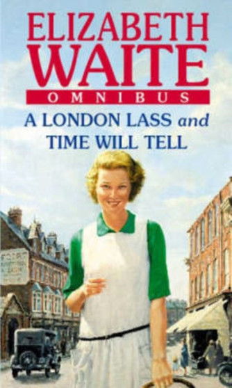 A London Lass : AND Time Will Tell by Elizabeth Waite - Paperback