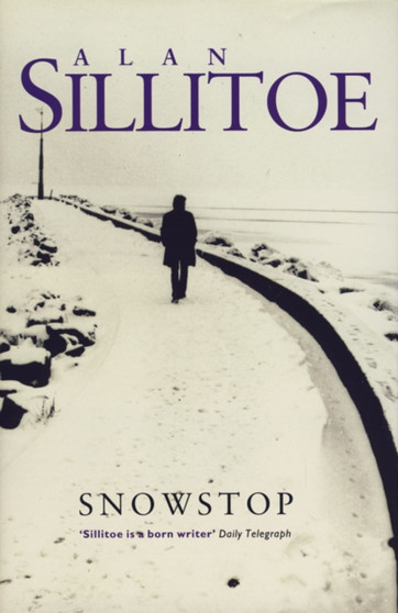 Snowstop by Alan Sillitoe - Hardback