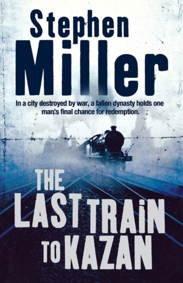 The Last Train to Kazan by Stephen Miller - Paperback