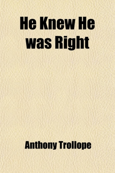 He Knew He Was Right (Volume 1) by Anthony Trollope - Paperback