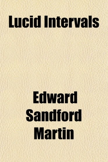 Lucid Intervals by Edward Sandford Martin - Paperback