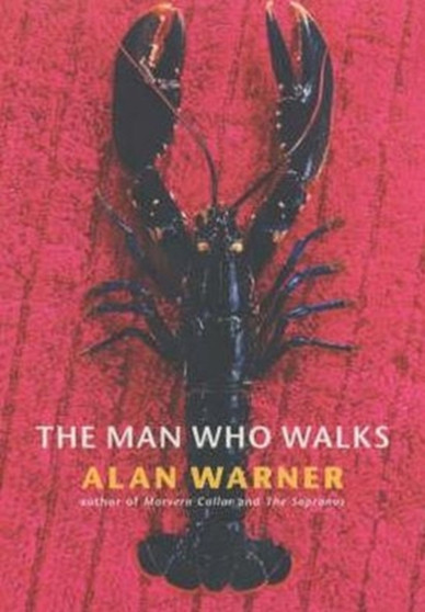The Man Who Walks by Alan Warner - Hardback