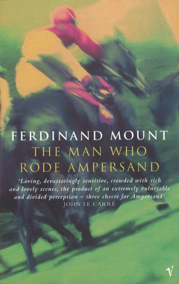 The Man Who Rode Ampersand by Ferdinand Mount - Paperback