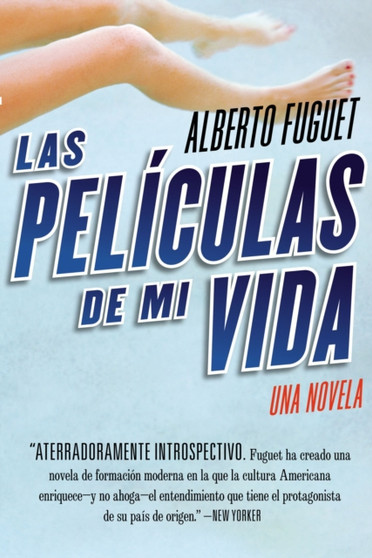 Las Peliculas de Mi Vida : Una Novela by Alberto Fuguet - Paperback