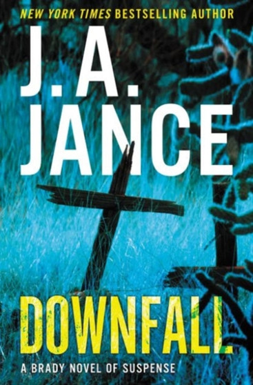 Downfall : A Brady Novel of Suspense by J.A Jance - Hardback