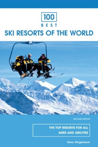 100 Best Ski Resorts of the World by Gerry Wingenbach - Paperback
