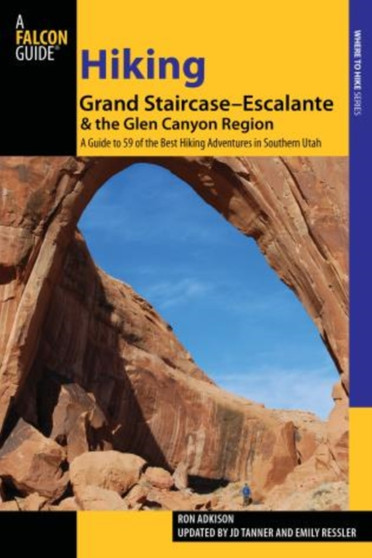 Hiking Grand Staircase-Escalante & the Glen Canyon Region : A Guide To 59 Of The Best Hiking Adventures In Southern Utah by Ron Adkison - Paperback