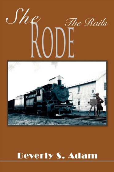 She Rode the Rails by Beverly S Adam - Paperback