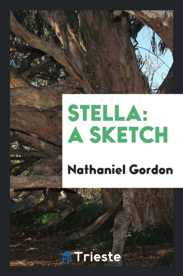 Stella : A Sketch by Nathaniel Gordon - Paperback