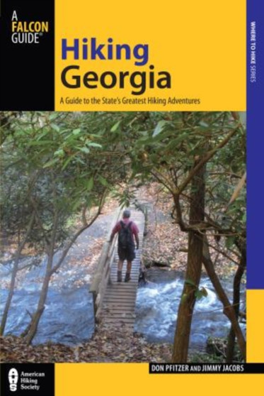 Hiking Georgia : A Guide to the State's Greatest Hiking Adventures by Donald Pfitzer - Paperback