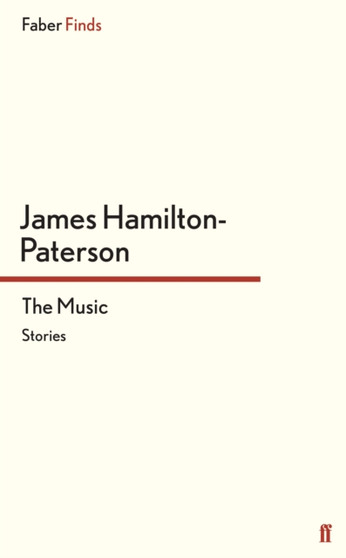 The Music : Stories by James Hamilton-Paterson - Paperback