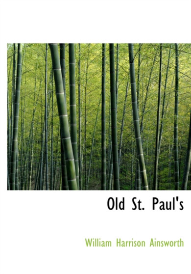 Old St. Paul's by William Harrison Ainsworth - Hardback