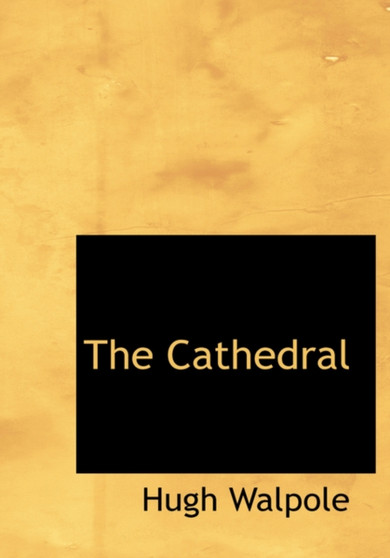 The Cathedral by Hugh Walpole - Hardback