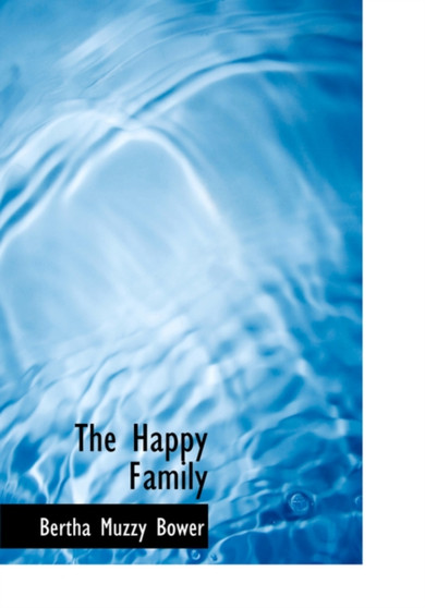 The Happy Family by Bertha Muzzy Bower - Hardback