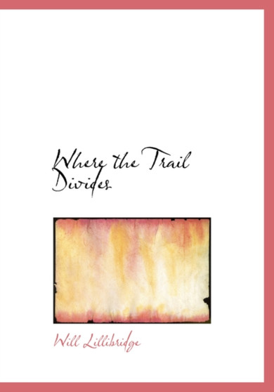 Where the Trail Divides by Will Lillibridge - Hardback