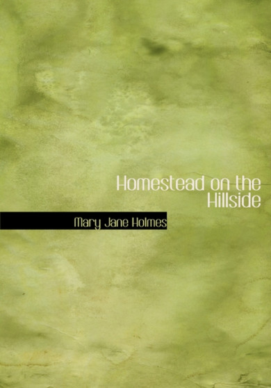 Homestead on the Hillside by Mary Jane Holmes - Hardback