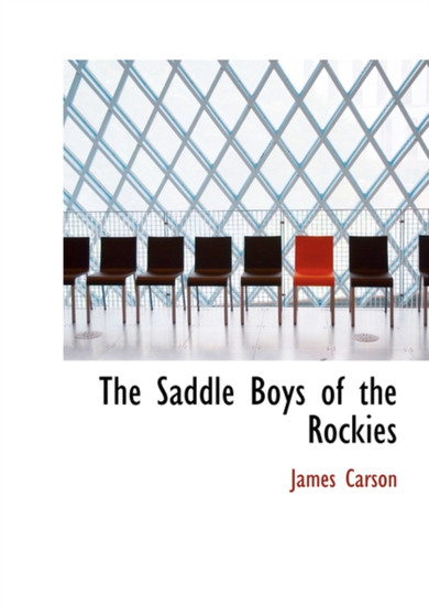The Saddle Boys of the Rockies by James Carson - Hardback