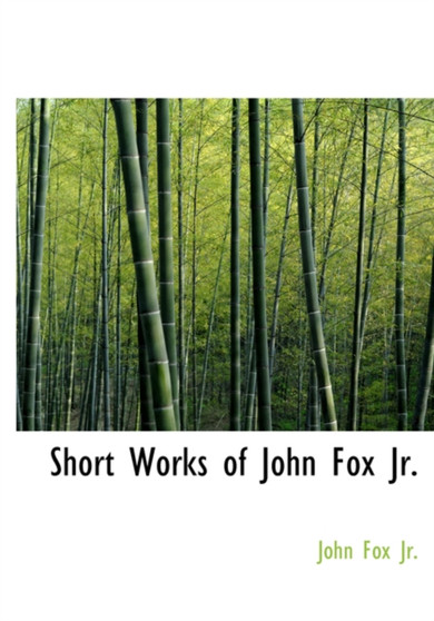 Short Works of John Fox JR. by John Fox - Hardback