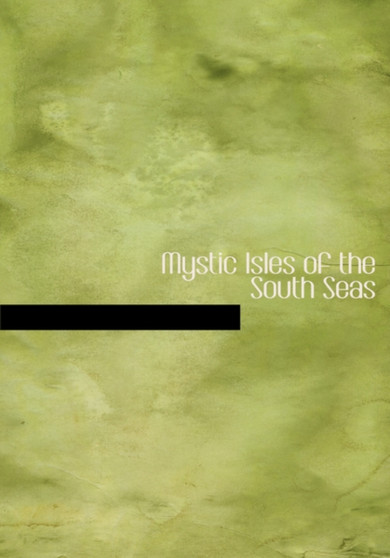 Mystic Isles of the South Seas by Anonymous - Hardback