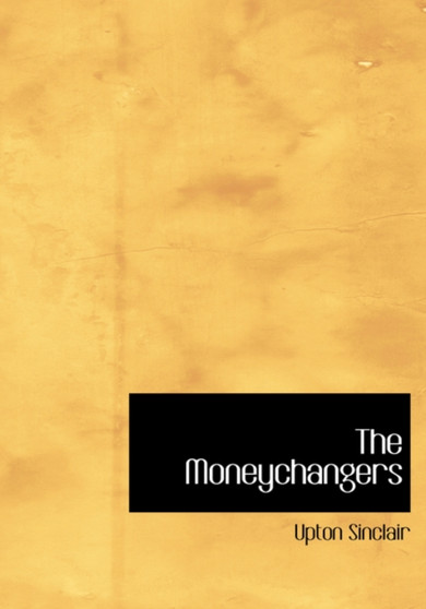 The Moneychangers by Upton Sinclair - Hardback