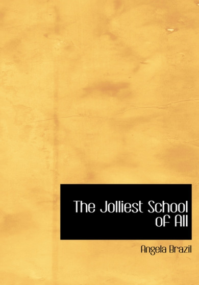The Jolliest School of All by Angela Brazil - Hardback