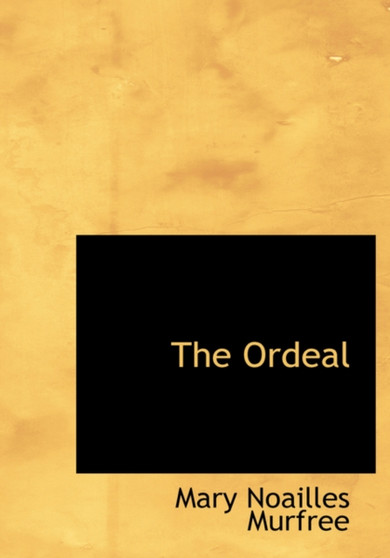The Ordeal by Mary Noailles Murfree - Hardback