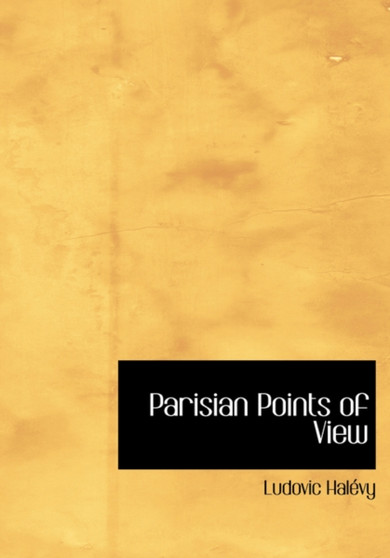 Parisian Points of View by Ludovic Halevy - Hardback