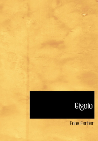 Gigolo by Edna Ferber - Hardback