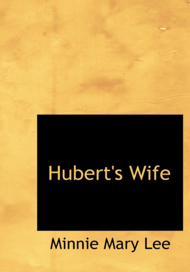 Hubert's Wife by Minnie Mary Lee - Hardback