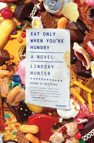 Eat Only When You're Hungry by Lindsay Hunter - Paperback