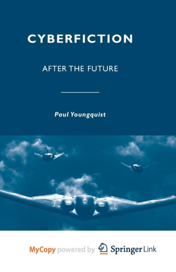 Cyberfiction : After the Future by Youngquist P. Youngquist - Paperback