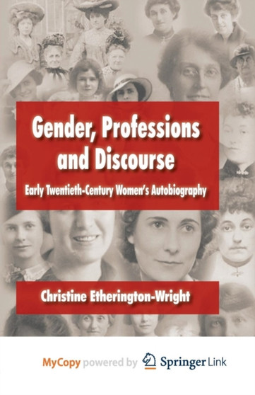 Gender, Professions and Discourse : Early Twentieth-Century Women's Autobiography by Etherington-Wright C. Etherington-Wright - Paperback