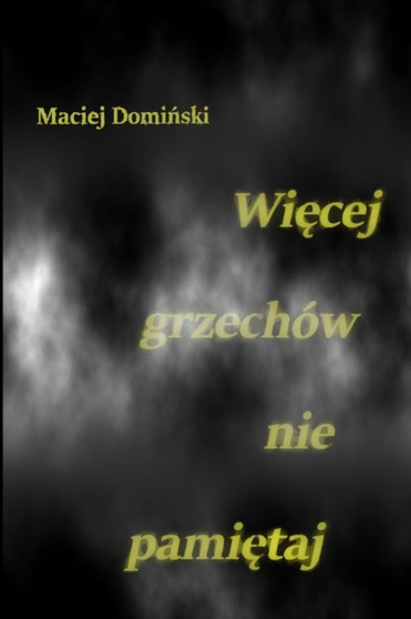 Wiecej grzechow nie pamietaj by Maciej Dominski - Paperback