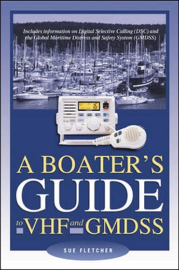 A Boater's Guide to VHF and GMDSS by Sue Fletcher - Paperback