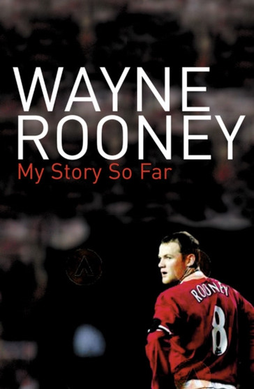 Wayne Rooney : My Story So Far by Wayne Rooney - Paperback