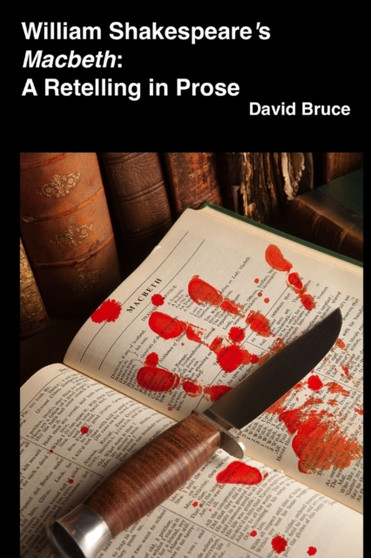William Shakespeare's "Macbeth": A Retelling in Prose by David Bruce - Paperback William Shakespeare's "Macbeth": A Retelling in Prose by David Bruce - Paperback