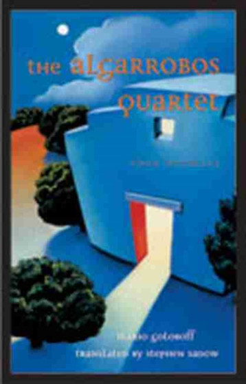 Algarrobos Quartet : Four Novellas by Mario Goloboff - Hardback