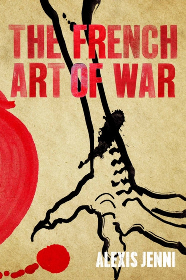 The French Art of War by Mnsr Alexis Jenni - Hardback