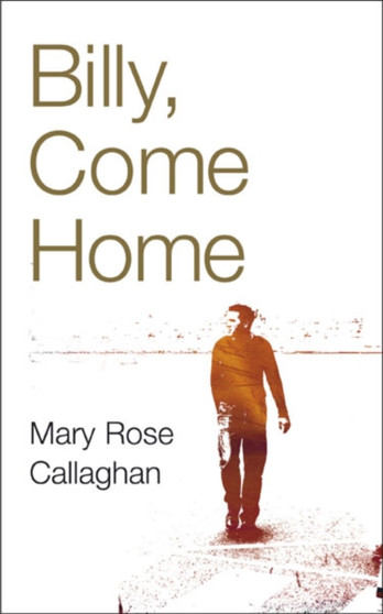 Billy, Come Home by Mary Rose Callaghan - Paperback