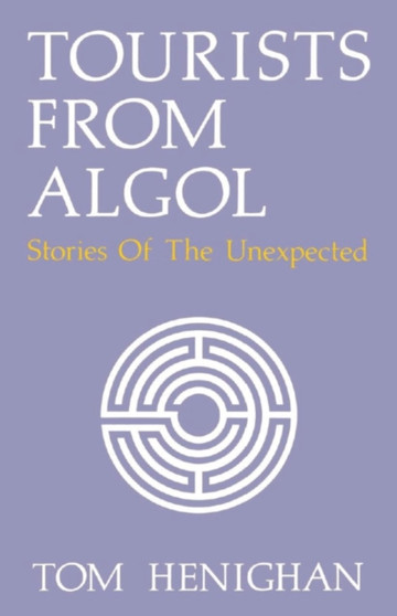 Tourists From Algol : Stories Of The Unexpected by Tom Henighan - Paperback