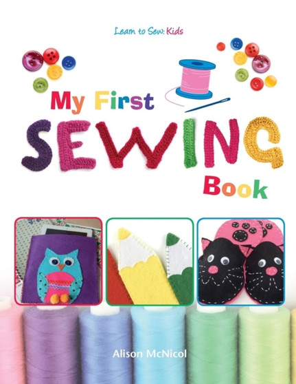 My First Sewing Book - Learn To Sew : Kids by Alison McNicol - Paperback