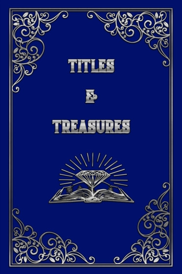 Titles and Treasures by J Houser - Paperback
